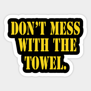 Don’t Mess With The Towel Sticker